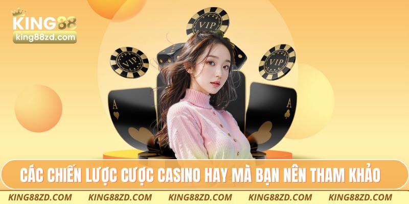 Các chiến lược cược casino hay mà bạn nên tham khảo