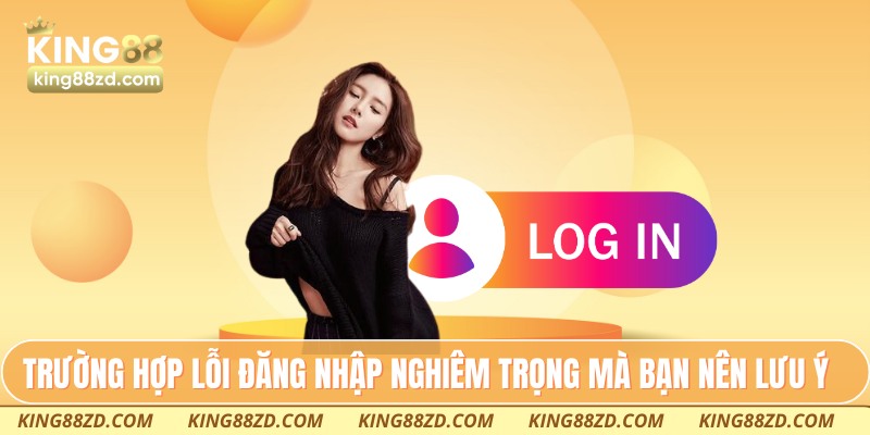 Các trường hợp lỗi đăng nhập nghiêm trọng mà bạn nên lưu ý