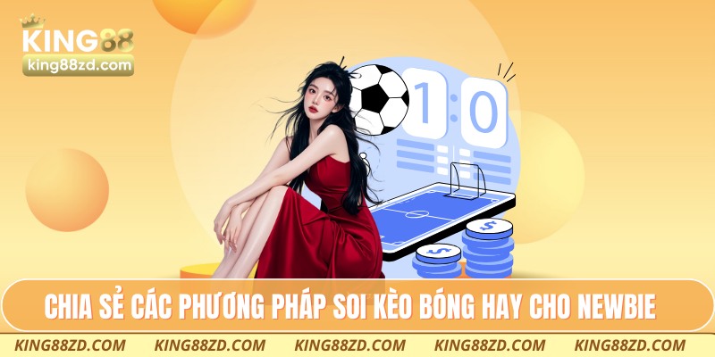 Chia sẻ các phương pháp soi kèo bóng hay cho newbie