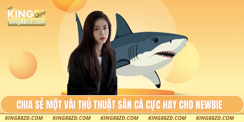 Chia sẻ một vài thủ thuật săn cá cực hay cho newbie