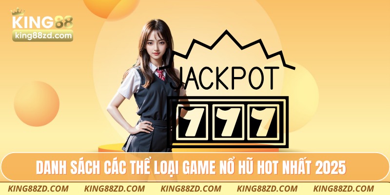 Danh sách các thể loại game nổ hũ HOT nhất 2025