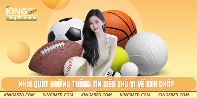 Khái quát những thông tin siêu thú vị về kèo chấp