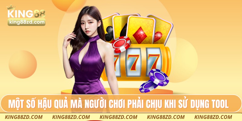 Một số hậu quả mà người chơi phải chịu khi sử dụng tool