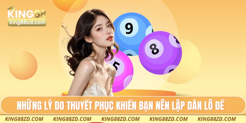 Những lý do thuyết phục khiến bạn nên lập dàn lô đề