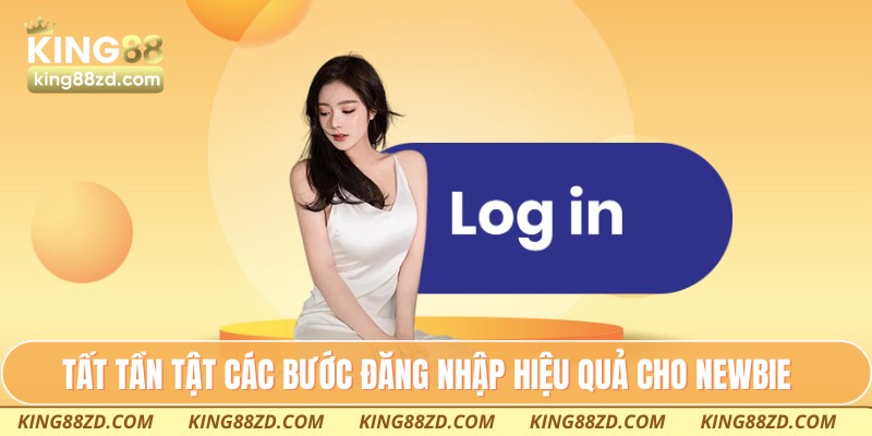 Tất tần tật các bước đăng nhập hiệu quả cho newbie