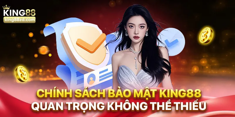 Tầm quan trọng của chính sách bảo mật King88