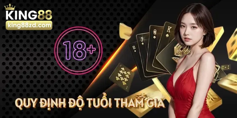 Độ tuổi tham gia giải trí theo điều khoản điều kiện King88
